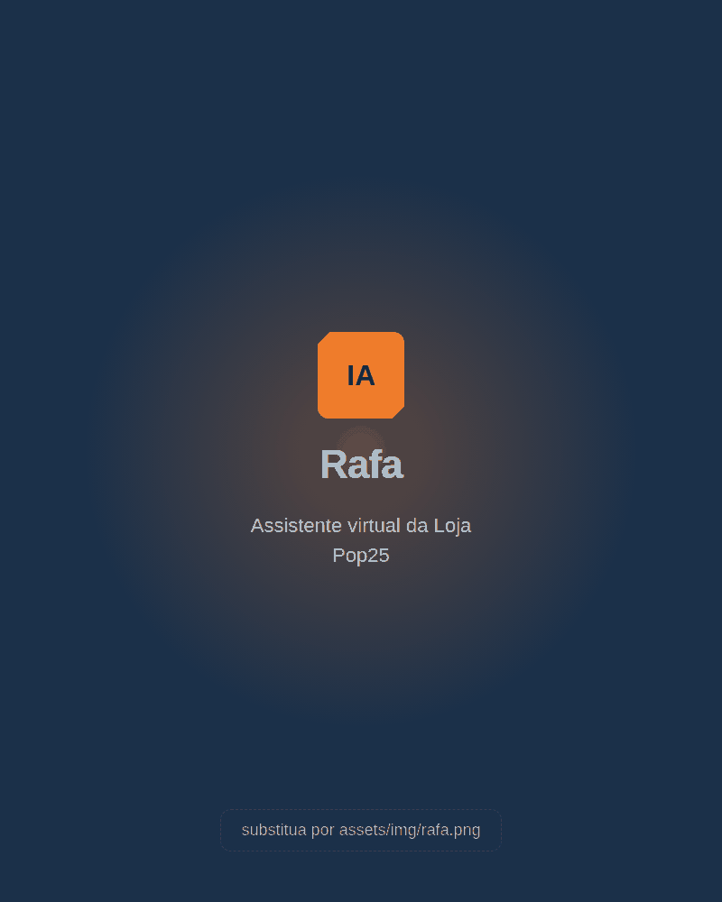 Rafa, a assistente virtual que atende a Loja Pop25.